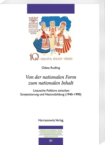 Von der nationalen Form zum nationalen Inhalt litauische Folklore zwischen Sowjetisierung und Nationsbildung (1940-1990)