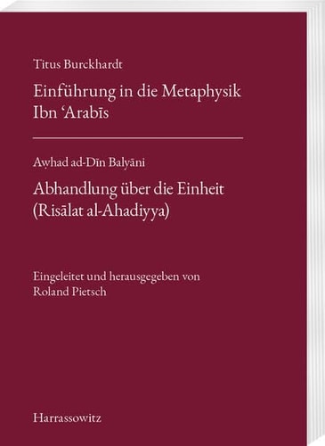 Einführung in die Metaphysik Ibn ʿArabīs mit Übersetzungen von acht Kapiteln aus seinen "Fassungen der Weisheit (Fusus al-hikam)"