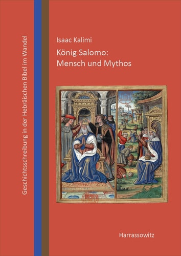 König Salomo: Mensch und Mythos Biblische Geschichtsschreibung im Wandel