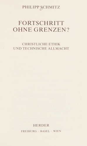 Fortschritt ohne Grenzen? christliche Ethik und technische Allmacht