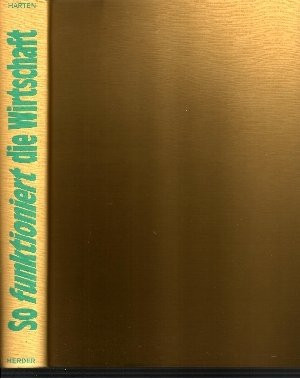 So funktioniert die Wirtschaft ein Handbuch der Volkswirtschaft, das die wichtigsten Vorgänge und Zusammenhänge verständlich macht
