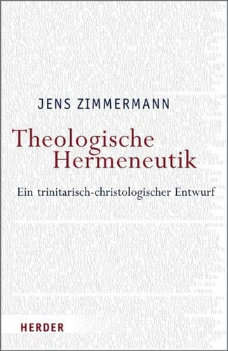 Theologische Hermeneutik ein trinitarisch-christologischer Entwurf