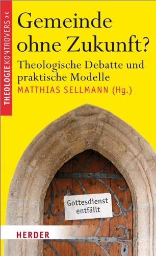 Gemeinde ohne Zukunft? theologische Debatte und praktische Modelle
