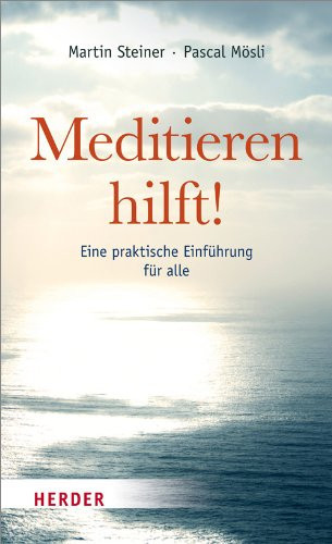 Meditieren hilft eine praktische Einführung für alle