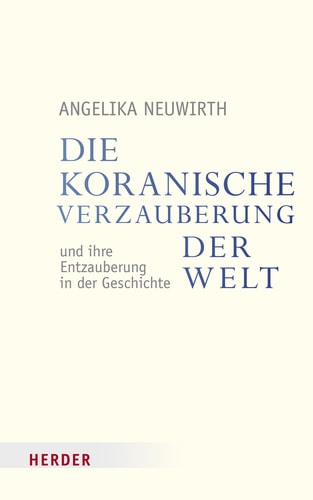 Die koranische Verzauberung der Welt und ihre Entzauberung in der Geschichte