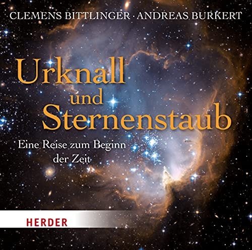 Urknall und Sternenstaub Eine Reise zum Beginn der Zeit