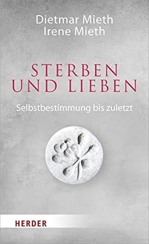 Sterben und Lieben Selbstbestimmung bis zuletzt