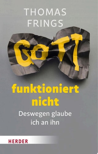 Gott funktioniert nicht Deswegen glaube ich an ihn