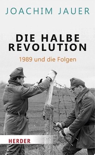 Die halbe Revolution 1989 und die Folgen