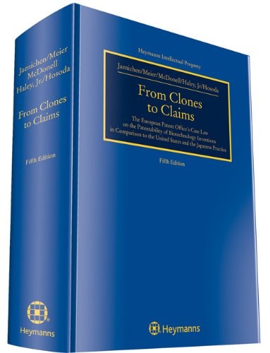 From Clones to Claims The European Patent Office's Case Law on the Patentability of Biotechnology Inventions in Comparison to the United States and Japanese Practice
