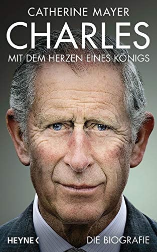 Charles mit dem Herzen eines Königs ; die Biografie