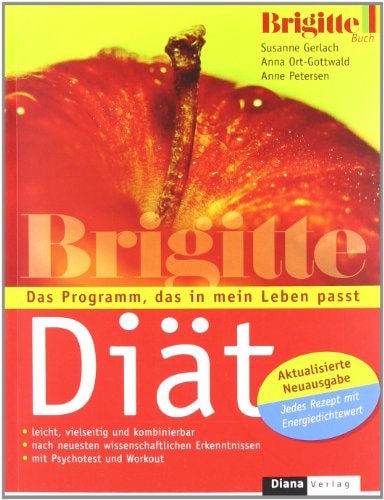Brigitte-Diät das Programm, das in mein Leben passt ; [leicht, vielseitig und kombinierbar, nach neuesten wissenschaftlichen Erkenntnissen, mit Psychotest und Workout]