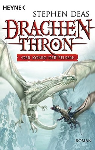 Drachenthron Der König der Felsen : Roman. ...