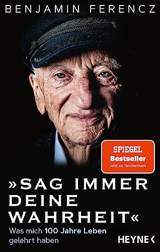 Sag immer Deine Wahrheit Was mich 100 Jahre Leben gelehrt haben