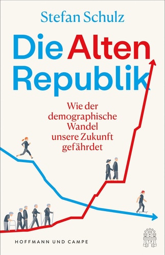 Die Altenrepublik wie der demographische Wandel unsere Zukunft gefährdet