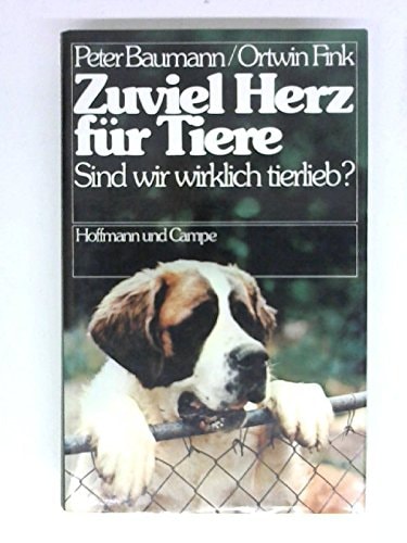 Zuviel Herz für Tiere sind wir wirklich tierlieb?