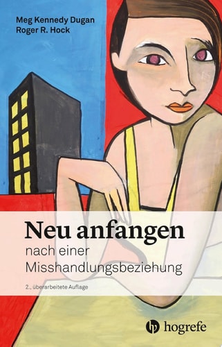 Neu anfangen nach einer Misshandlungsbeziehung