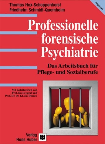 Professionelle forensische Psychiatrie das Arbeitsbuch für Pflege- und Sozialberufe