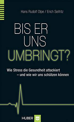 Bis er uns umbringt? Wie Stress Körper und Gehirn attackiert - und wie wir uns schützen können
