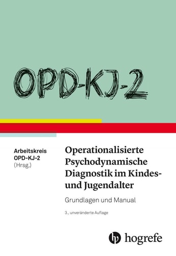 OPD-KJ-2 - Operationalisierte Psychodynamische Diagnostik im Kindes- und Jugendalter Grundlagen und Manual