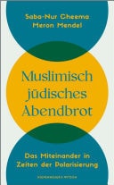 Muslimisch-jüdisches Abendbrot Das Miteinander in Zeiten der Polarisierung | Inspirierende Geschichten eines muslimisch-jüdisches Ehepaars
