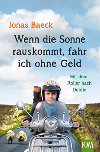 Wenn die Sonne rauskommt, fahr ich ohne Geld Mit dem Roller nach Dublin