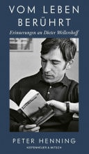 Vom Leben berührt Erinnerungen an Dieter Wellershoff