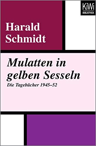 Mulatten in gelben Sesseln Die Tagebücher 1945-52. Und die Focus-Kolumnen