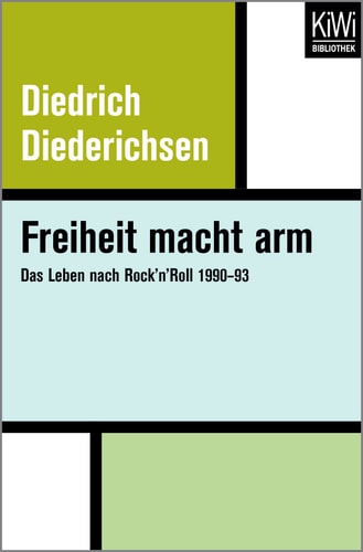 Freiheit macht arm das Leben nach Rock’n’Roll 1990-93