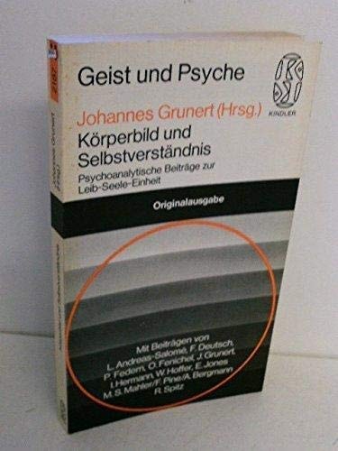 Körperbild und Selbstverständnis psychoanalyt. Beitr. zur Leib-Seele-Einheit