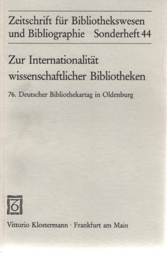 Zur Internationalität wissenschaftlicher Bibliotheken: 76. Deutscher Bibliothekartag in Oldenburg 1986 (Zeitschrift für Bibliothekswesen und Bibliographie) (German Edition)