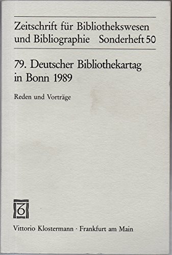 79. Deutscher Bibliothekartag in Bonn 1989: Reden und Vorträge (Zeitschrift für Bibliothekswesen und Bibliographie) (German Edition)