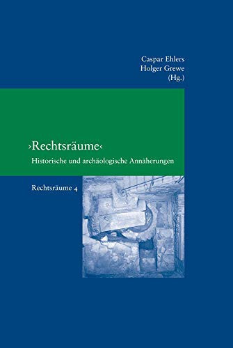 "Rechtsräume" historische und archäologische Annäherungen