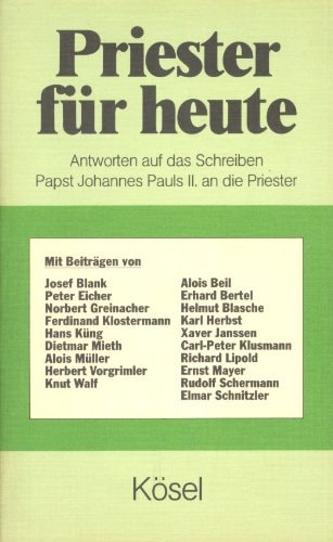 Priester für heute Antworten auf das Schreiben Papst Johannes Pauls II. an die Priester