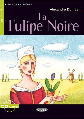 La tulipe noire Grand débutant : niveau A2 du cadre européen commun de référence. .... Buch. / Texte adapté par Régine Boutégège et Susanna Longo