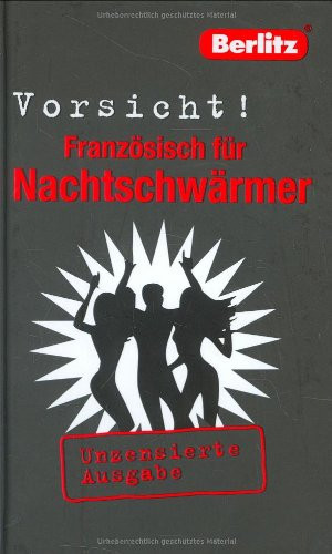 Berlitz, Vorsicht! Französisch für Nachtschwärmer unzensierte Ausgabe