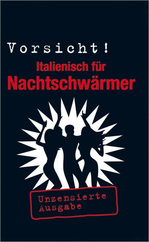 Berlitz, Vorsicht! Italienisch für Nachtschwärmer unzensierte Ausgabe
