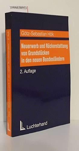 Neuerwerb und Rückerstattung von Grundstücken in den neuen Bundesländern mit Musterverträgen für den Erwerb von Grundstücken, Rückübertragungsansprüchen und Datschen