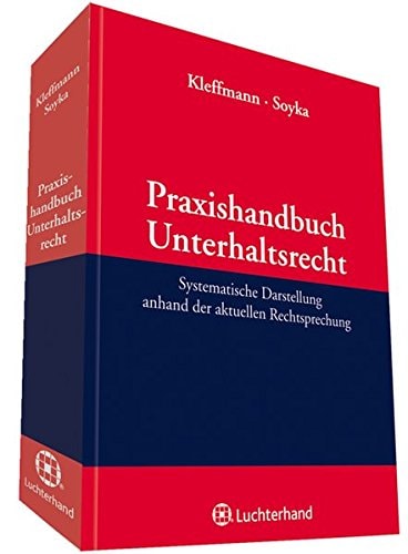 Praxishandbuch Unterhaltsrecht systematische Darstellung anhand der aktuellen Rechtsprechung
