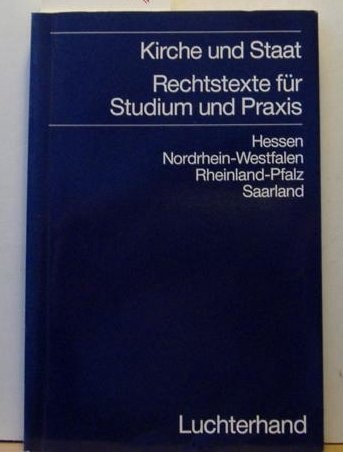 Kirche und Staat Rechtstexte für Studium und Praxis : (Hessen, Nordrhein-Westfalen, Rheinland-Pfalz, Saarland)