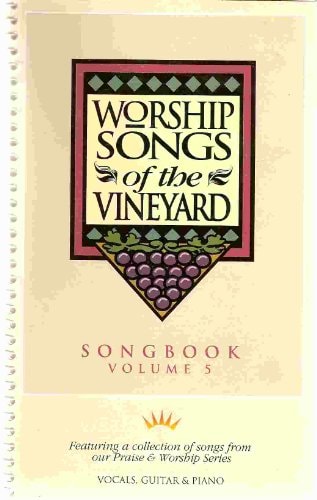 Worship Songs of the Vineyard Volume Five