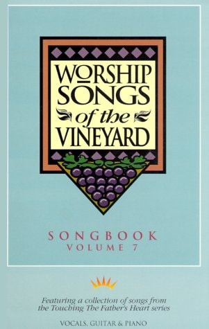 Worship Songs of the Vineyard Volume Seven
