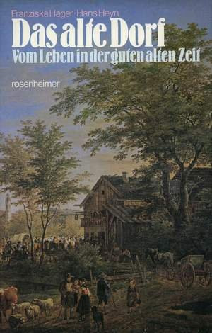 Das alte Dorf: Vom Leben in d. guten alten Zeit (Rosenheimer Raritäten) (German Edition)