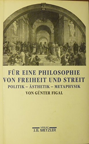 Für eine Philosophie von Freiheit und Streit: Politik, Ästhetik, Metaphysik (German Edition)