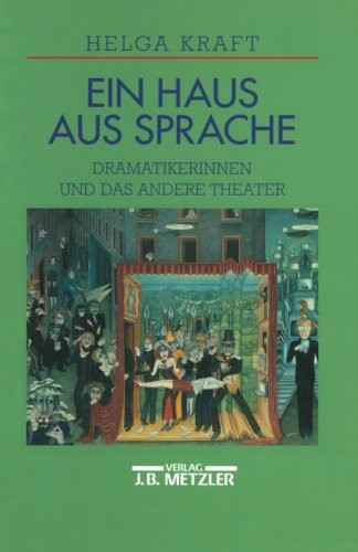 Ein Haus aus Sprache: Dramatikerinnen und das andere Theater (German Edition)