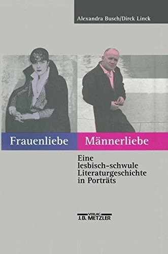 Frauenliebe, Männerliebe: Eine lesbisch-schwule Literaturgeschichte in Porträts (German Edition)