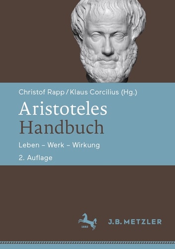 Aristoteles-Handbuch Leben – Werk – Wirkung