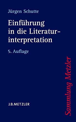 Einführung in die Literaturinterpretation (Sammlung Metzler) (German Edition)