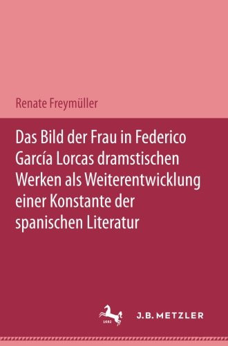 Das Bild der Frau in Federico García Lorcas dramatischen Werken als Weiterentwicklung einer Konstante der spanischen Literatur: M&P Schriftenreihe (German Edition)