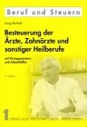 Besteuerung der Ärzte, Zahnärzte und sonstiger Heilberufe mit Vertragsmustern und Arbeitshilfen